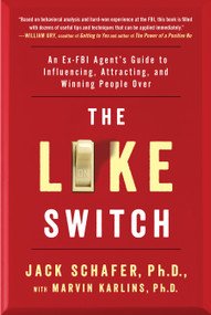 The Like Switch (An Ex-FBI Agent's Guide to Influencing, Attracting, and Winning People Over) by Jack Schafer, Marvin Karlins, 9781476754482