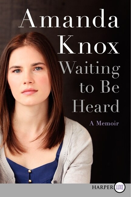 Waiting to Be Heard (A Memoir) - 9780062223265 by Amanda Knox, 9780062223265