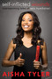 Self-Inflicted Wounds (Heartwarming Tales of Epic Humiliation) by Aisha Tyler, 9780062223777
