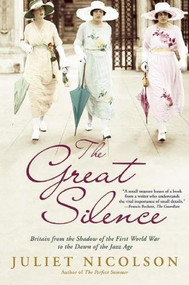 The Great Silence (Britain from the Shadow of the First World War to the Dawn of the Jazz Age) by Juliet Nicolson, 9780802145406