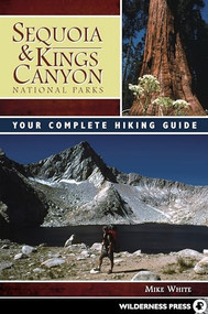 Sequoia and Kings Canyon National Parks (Your Complete Hiking Guide) by Mike White, 9780899976723