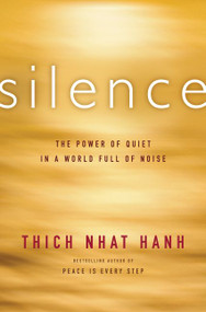 Silence (The Power of Quiet in a World Full of Noise) - 9780062224705 by Thich Nhat Hanh, 9780062224705