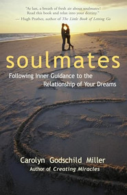 Soulmates (Following Inner Guidance to the Relationship of Your Dreams) by Carolyn Godschild Miller, 9780915811861