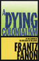 A Dying Colonialism by Frantz Fanon, Haakon Chevalier, 9780802150271