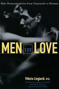Men in Love (Male Homosexualities from Ganymede to Batman) by Vittorio Lingiardi, Robert H. Hopcke, Paul A. Schwartz, John Beebe, 9780812695151