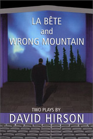 La Bete and Wrong Mountain (Two Plays) by David Hirson, 9780802138217