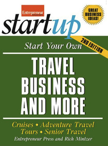 Start Your Own Travel Business (Cruises, Adventure Travel, Tours, Senior Travel) by The Staff of Entrepreneur Media, Rich  Mintzer, 9781599184333