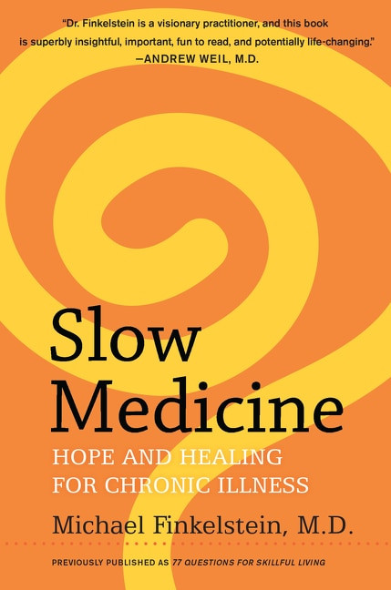 Slow Medicine (Hope and Healing for Chronic Illness) by Michael Finkelstein, 9780062225528