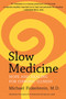 Slow Medicine (Hope and Healing for Chronic Illness) by Michael Finkelstein, 9780062225528