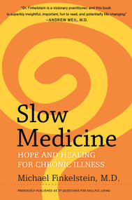 Slow Medicine (Hope and Healing for Chronic Illness) by Michael Finkelstein, 9780062225528