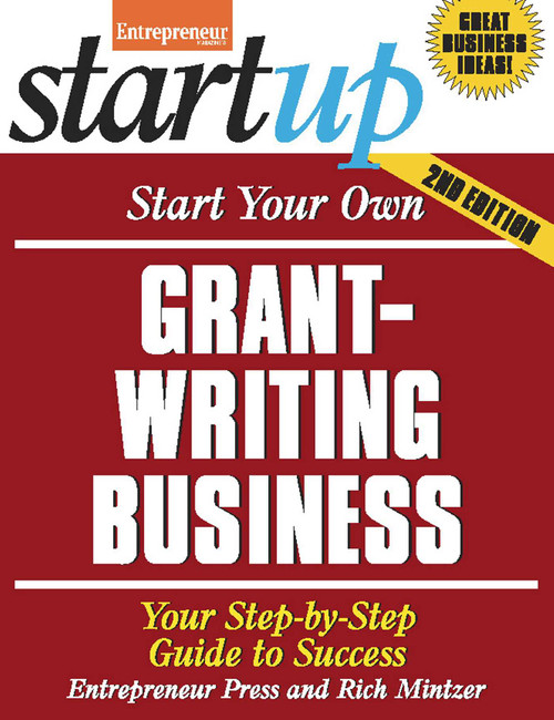 Start Your Own Grant Writing Business (Your Step-By-Step Guide to Success) by The Staff of Entrepreneur Media, Rich Mintzer, 9781599184463