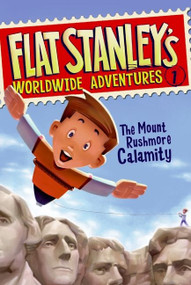 Flat Stanley's Worldwide Adventures #1: The Mount Rushmore Calamity by Jeff Brown, Macky Pamintuan, 9780061429903