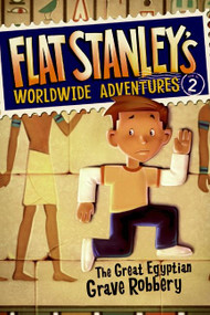 Flat Stanley's Worldwide Adventures #2: The Great Egyptian Grave Robbery by Jeff Brown, Macky Pamintuan, 9780061429927