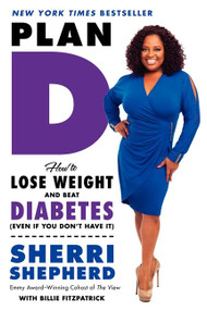 Plan D (How to Lose Weight and Beat Diabetes (Even If You Don't Have It)) - 9780062226259 by Sherri Shepherd, Billie Fitzpatrick, 9780062226259