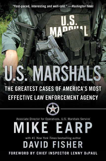 U.S. Marshals (The Greatest Cases of America's Most Effective Law Enforcement Agency) by Mike Earp, David Fisher, 9780062227256