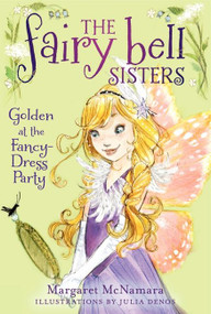 The Fairy Bell Sisters #3: Golden at the Fancy-Dress Party by Margaret McNamara, Julia Denos, 9780062228079