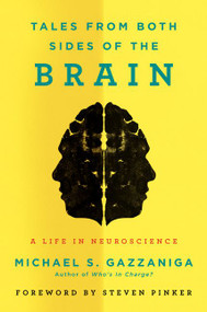 Tales from Both Sides of the Brain (A Life in Neuroscience) by Michael S. Gazzaniga, 9780062228802