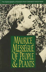 Of People and Plants (The Autobiography of Europe's Most Celebrated Healer) by Maurice Mességué, 9780892814374