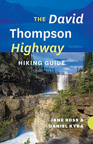 The David Thompson Highway Hiking Guide by Jane Ross, Daniel Kyba, 9781771600910