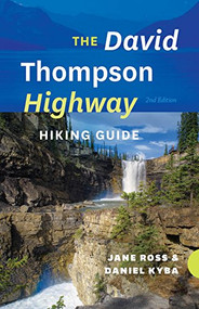 The David Thompson Highway Hiking Guide by Jane Ross, Daniel Kyba, 9781771600910