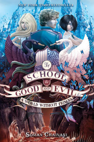 The School for Good and Evil #2: A World without Princes (Now a Netflix Originals Movie) by Soman Chainani, Iacopo Bruno, 9780062104922