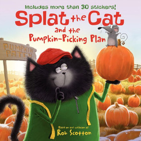 Splat the Cat and the Pumpkin-Picking Plan (Includes More Than 30 Stickers! A Fall and Halloween Book for Kids) by Rob Scotton, Rob Scotton, 9780062115867