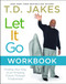 Let It Go Workbook (Finding Your Way to an Amazing Future Through Forgiveness) by T.D. Jakes, 9781416547624
