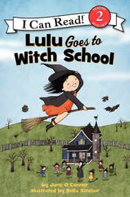 Lulu Goes to Witch School (A Halloween Book for Kids) by Jane O'Connor, Bella Sinclair, 9780062233509