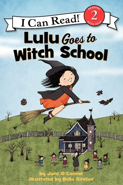 Lulu Goes to Witch School (A Halloween Book for Kids) by Jane O'Connor, Bella Sinclair, 9780062233509