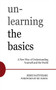 Unlearning the Basics (A New Way of Understanding Yourself and the World) by Rishi Sativihari, Mu Soeng, 9780861715725