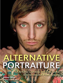 Alternative Portraiture (Artistic Lighting and Design for Environmental Photography) by Benny Migs, 9781608958191