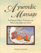 Ayurvedic Massage (Traditional Indian Techniques for Balancing Body and Mind) by Harish Johari, 9780892814893