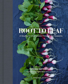 Root to Leaf (A Southern Chef Cooks Through the Seasons) by Steven Satterfield, 9780062283696