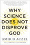 Why Science Does Not Disprove God - 9780062230607 by Amir Aczel, 9780062230607
