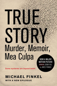 True Story tie-in edition (Murder, Memoir, Mea Culpa) by Michael Finkel, 9780062339270