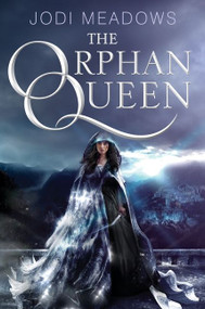 The Orphan Queen by Jodi Meadows, 9780062317384