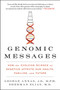 Genomic Messages (How the Evolving Science of Genetics Affects Our Health, Families, and Future) - 9780062228260 by George Annas, Sherman Elias, 9780062228260