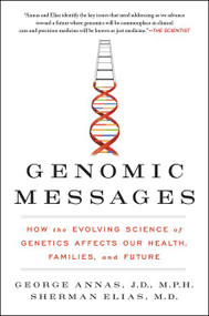 Genomic Messages (How the Evolving Science of Genetics Affects Our Health, Families, and Future) - 9780062228260 by George Annas, Sherman Elias, 9780062228260
