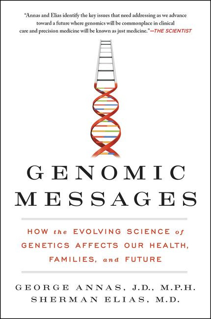 Genomic Messages (How the Evolving Science of Genetics Affects Our Health, Families, and Future) - 9780062228260 by George Annas, Sherman Elias, 9780062228260