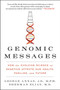 Genomic Messages (How the Evolving Science of Genetics Affects Our Health, Families, and Future) - 9780062228260 by George Annas, Sherman Elias, 9780062228260