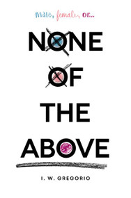 None of the Above by I. W. Gregorio, 9780062335319