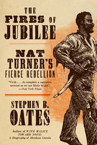 The Fires of Jubilee (Nat Turner's Fierce Rebellion) by Stephen B. Oates, 9780060916701