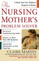 The Nursing Mother's Problem Solver by Claire Martin, William Sears, Martha Sears, Nancy Funnemark, 9780684857848