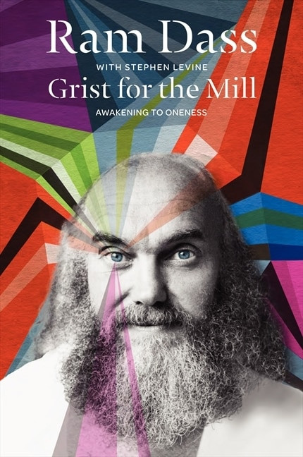 Grist for the Mill (Awakening to Oneness) by Ram Dass, Stephen Levine, 9780062235916