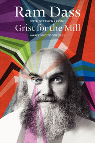 Grist for the Mill (Awakening to Oneness) by Ram Dass, Stephen Levine, 9780062235916