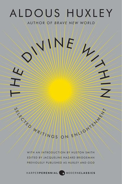 The Divine Within (Selected Writings on Enlightenment) by Aldous Huxley, Huston Smith, 9780062236814