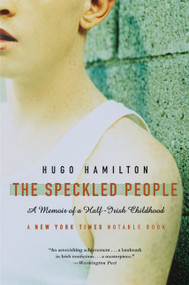 The Speckled People (A Memoir of a Half-Irish Childhood) by Hugo Hamilton, 9780007156634