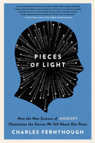 Pieces of Light (How the New Science of Memory Illuminates the Stories We Tell About Our Pasts) by Charles Fernyhough, 9780062237903