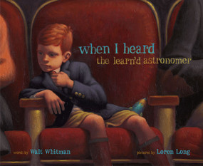 When I Heard the Learn'd Astronomer by Loren Long, Walt Whitman, 9780689863974