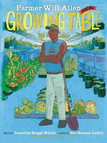 Farmer Will Allen and the Growing Table - 9780983661580 by Jacqueline Briggs Martin, Shabazz Larkin, Will Allen, 9780983661580